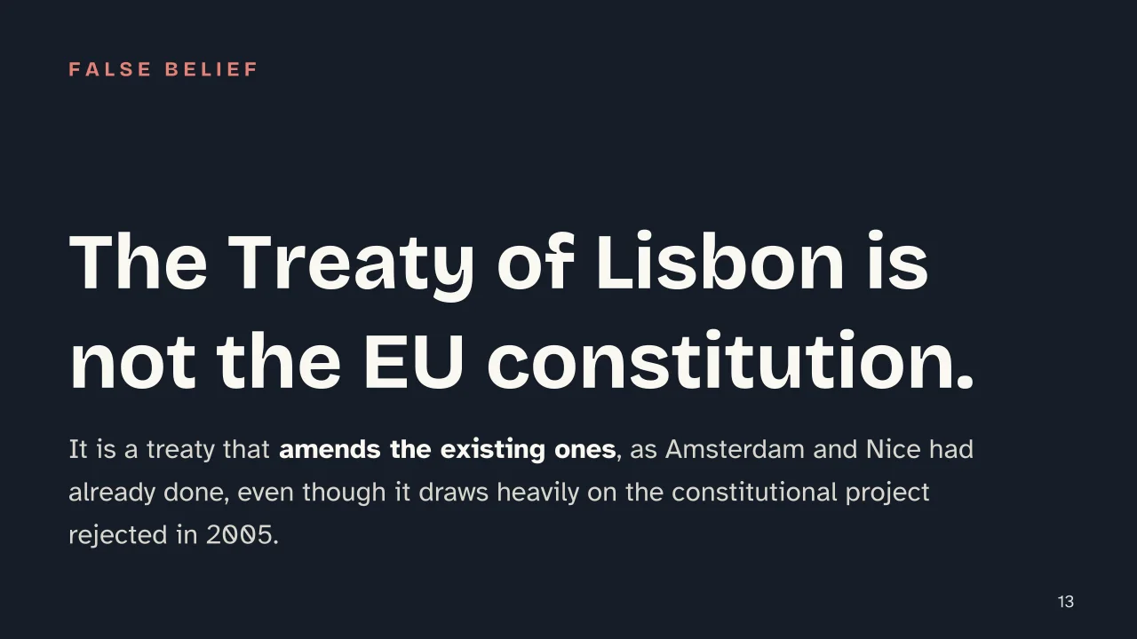 Slide 13 of the presentation on Treaty of Lisbon: The Treaty of Lisbon is not the EU constitution.