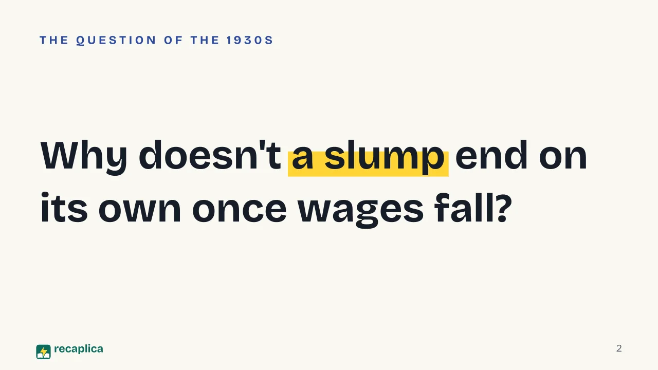 Slide 2 of the presentation on Keynesianism explained: Why doesn't a slump end on its own once wages fall?