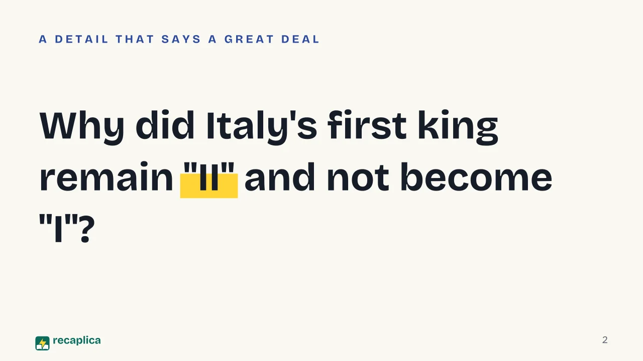 Slide 2 of the presentation on Italian Unification (Risorgimento): Why did Italy's first king remain "II" and not become "I"?