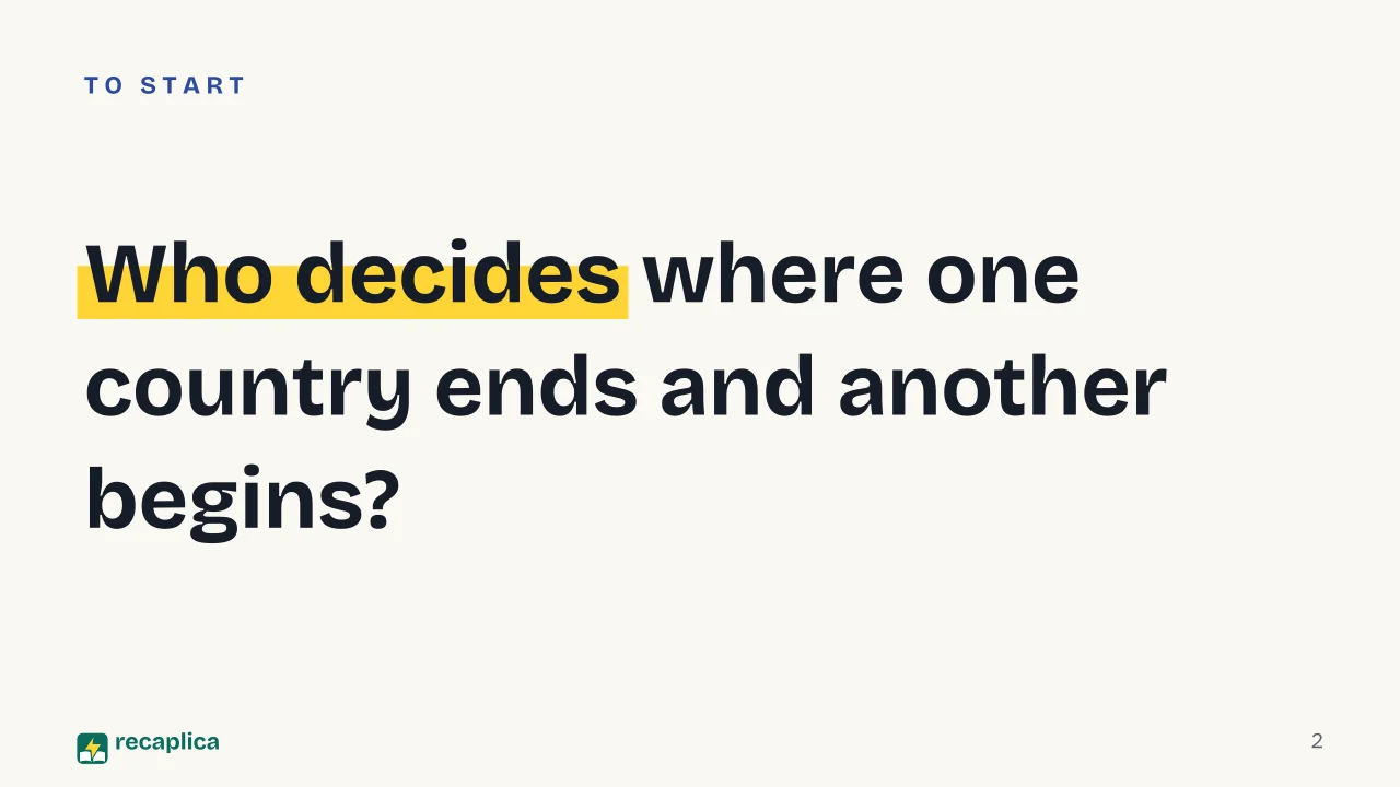 Slide 2 of the presentation on The World Map: Who decides where one country ends and another begins?