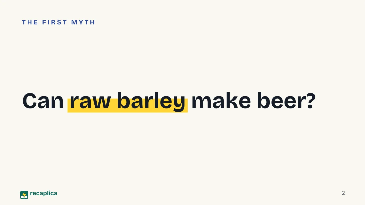 Slide 2 of the presentation on How Beer Is Made: Can raw barley make beer?