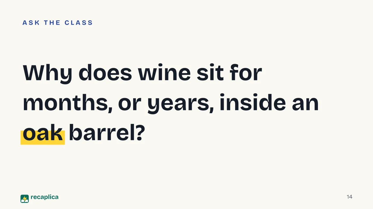 Slide 14 of the presentation on How Wine Is Made: Why does wine sit for months, or years, inside an oak barrel?