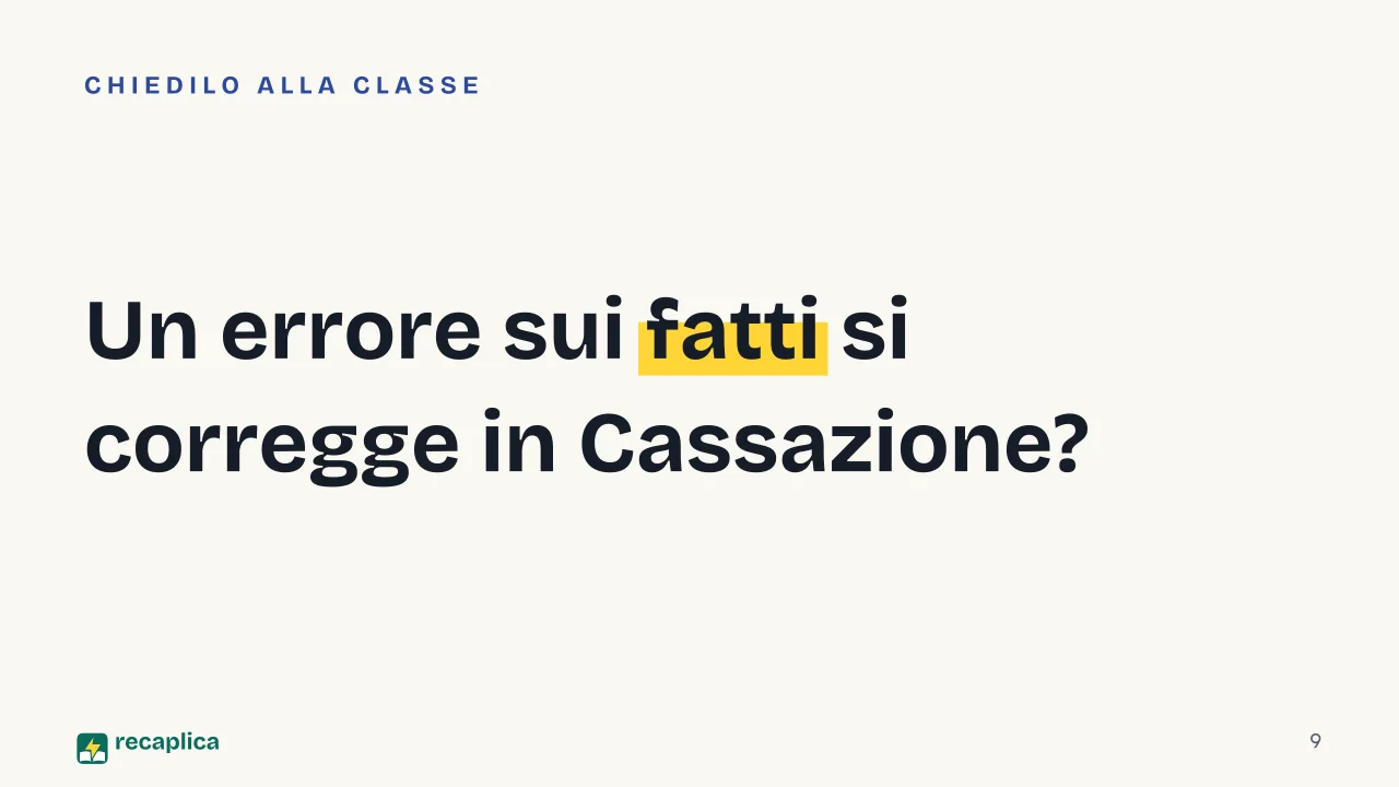 Slide 9 della presentazione su Ordinamento giudiziario in Italia: Un errore sui fatti si corregge in Cassazione?