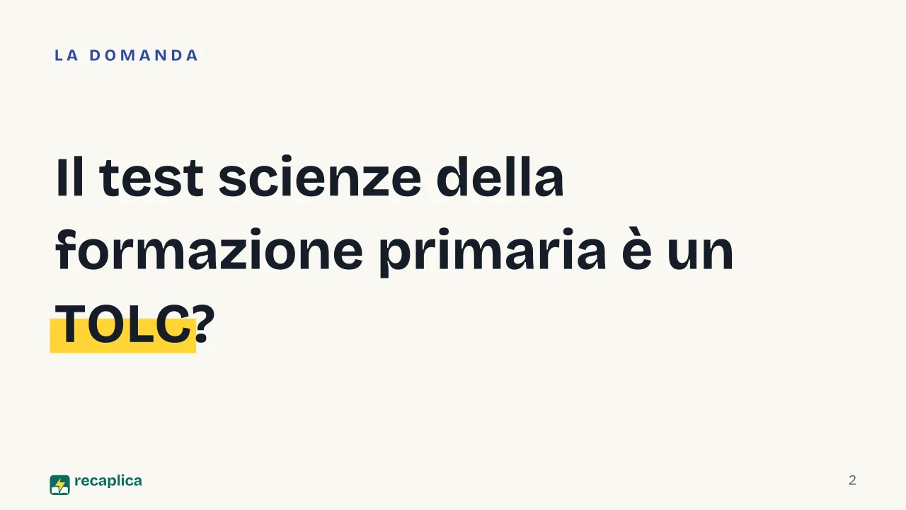 Slide 2 della presentazione su Test scienze della formazione primaria: Il test scienze della formazione primaria è un TOLC?