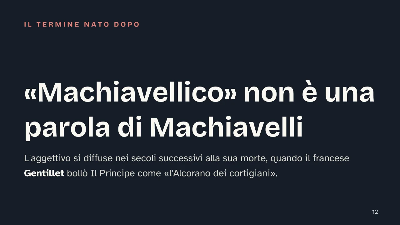 Slide 12 della presentazione su Il Principe di Machiavelli: «Machiavellico» non è una parola di Machiavelli