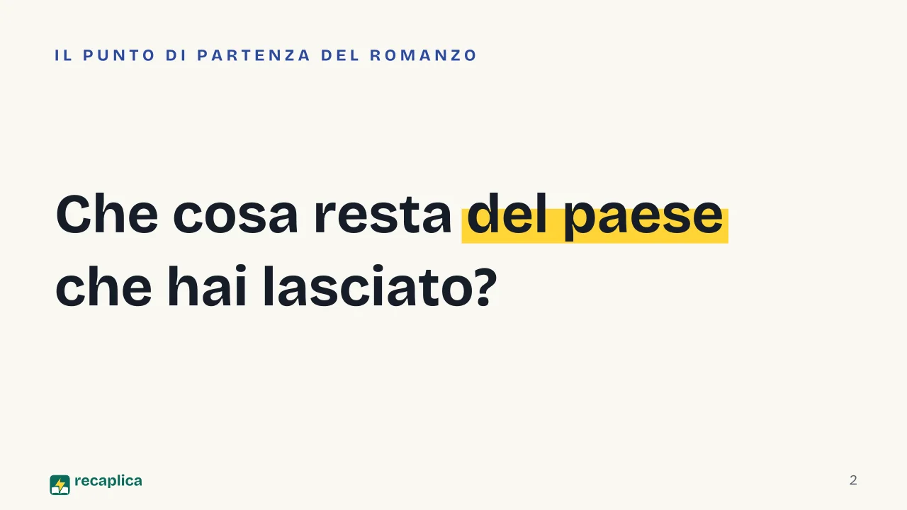 Slide 2 della presentazione su La luna e i falò di Cesare Pavese: Che cosa resta del paese che hai lasciato?