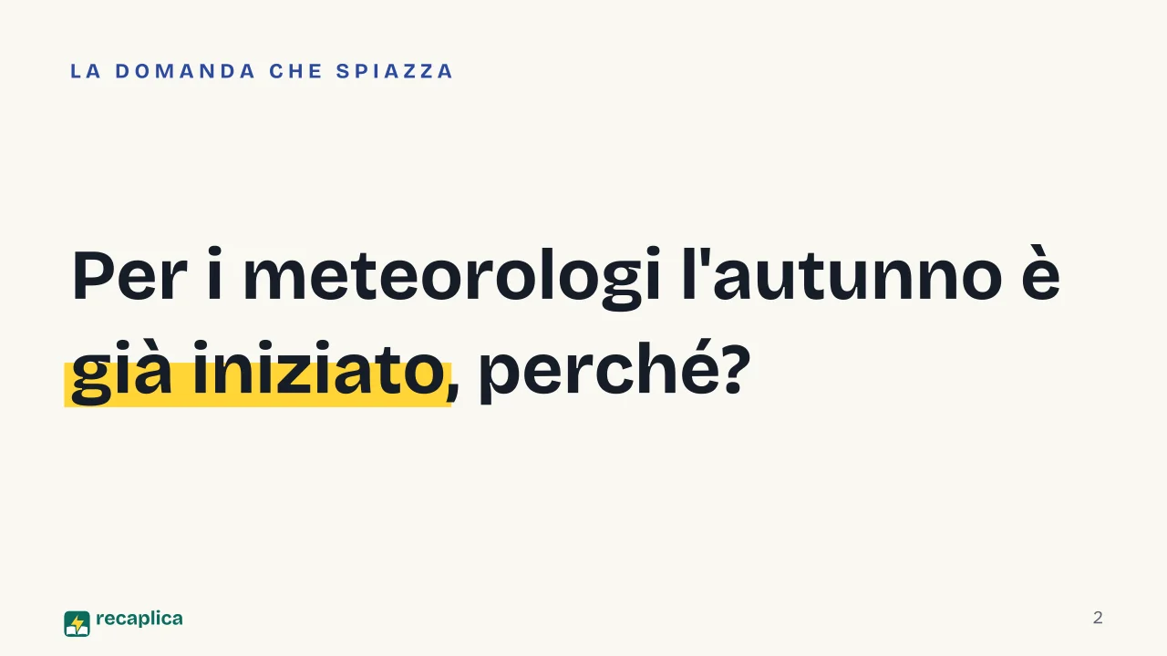 Slide 2 della presentazione su Autunno: Per i meteorologi l'autunno è già iniziato, perché?