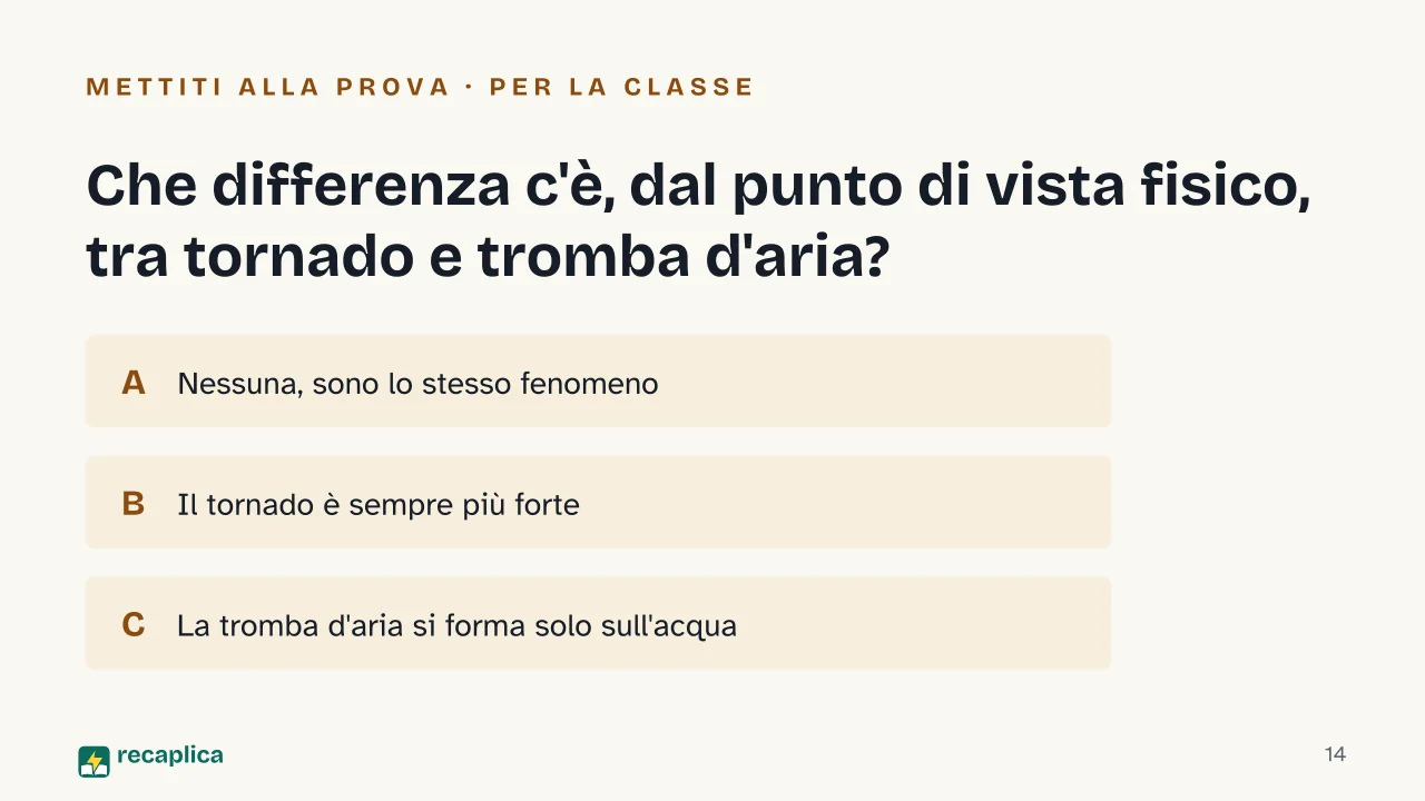 Slide 14 della presentazione su Come si forma una tromba d'aria: Che differenza c'è, dal punto di vista fisico, tra tornado e tromba d'aria?