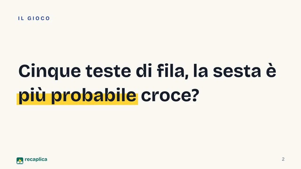 Slide 2 della presentazione su Probabilità e statistica: Cinque teste di fila, la sesta è più probabile croce?