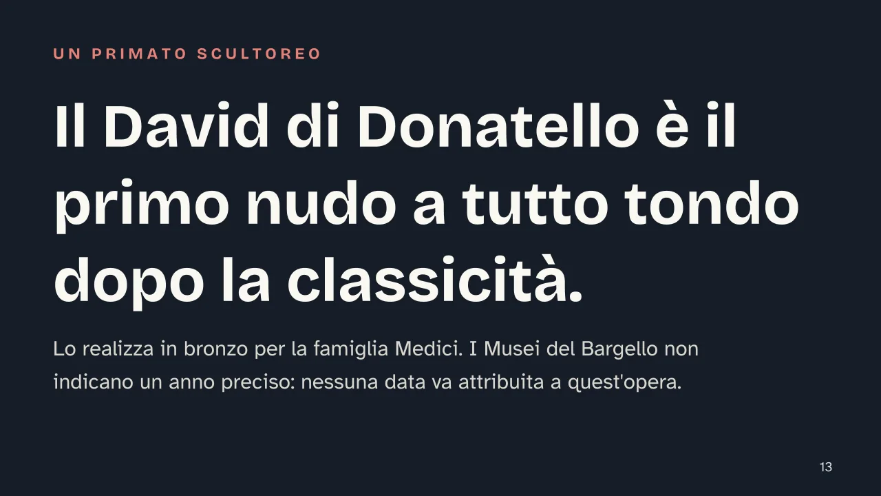 Slide 13 della presentazione su Quattrocento fiorentino: Il David di Donatello è il primo nudo a tutto tondo dopo la classicità.