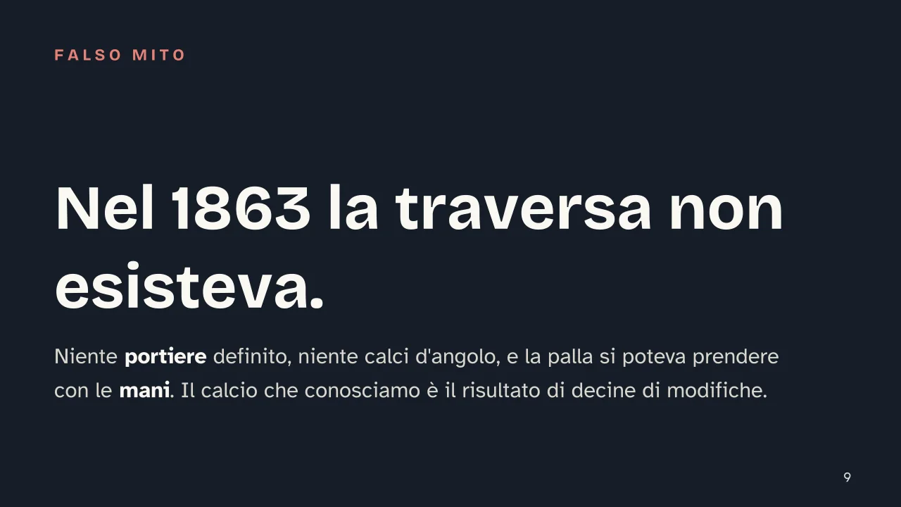 Slide 9 della presentazione su Le regole del calcio: Nel 1863 la traversa non esisteva.
