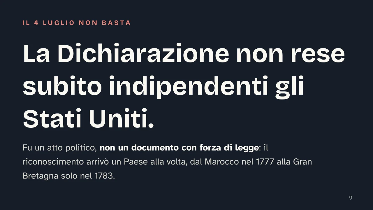 Slide 9 della presentazione su Rivoluzione americana: La Dichiarazione non rese subito indipendenti gli Stati Uniti.