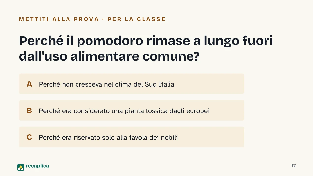 Slide 17 della presentazione su Storia della pizza: Perché il pomodoro rimase a lungo fuori dall'uso alimentare comune?