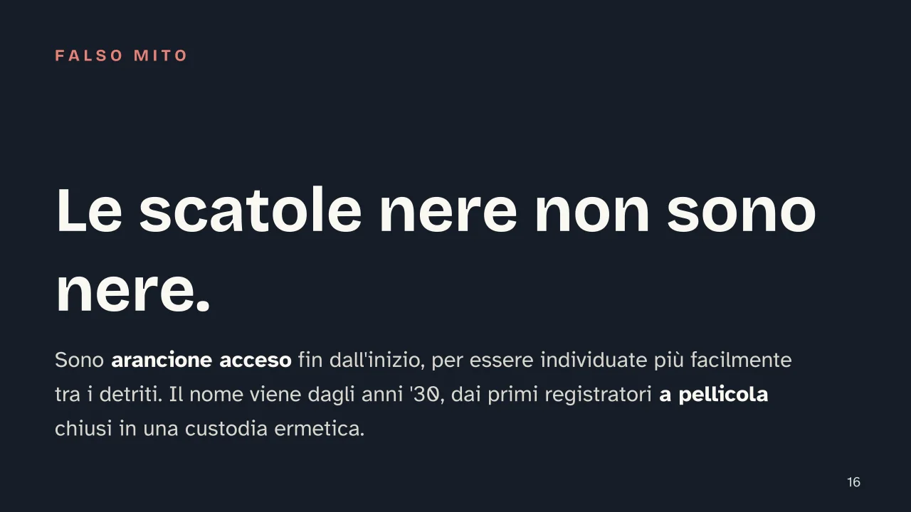 Slide 16 della presentazione su Scatola nera degli aerei: Le scatole nere non sono nere.